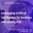 Leveraging artificial intelligence for business and society #34