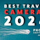 Best Travel Cameras 2024