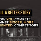 The Battles of Stories: How You Can Win Business Against Bigger, More Established, Competitors