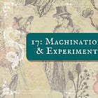 17: Machinations and Experiments