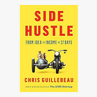Side Hustle: From Idea to Income in 27 Days