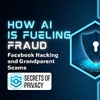 How AI Is Fueling Fraud: Facebook Hacking & Grandparent Scams