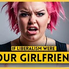 The Right is Finally Breaking Free from its Psychotic, Crazy-Bitch Girlfriend Called Liberalism