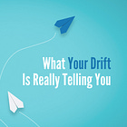 What Your Drift Is Really Telling You