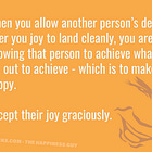 ACCEPT JOY WHEN OFFERED BACK TO YOU