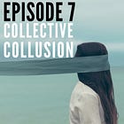 7 - Collective Collusion