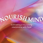 Cultivating the 'nourishment' mindset around food ~ no counting calories here