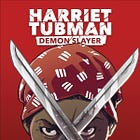 What? Harriet Tubman: Demon Slayer
