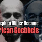 How Stephen Miller Became American Goebbels