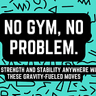No Gym, No Problem—Build Strength and Stability Anywhere with these Gravity-Fueled Moves