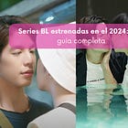 🍿 ¡Alista las palomitas! Este es el listado completo de Series BL finalizadas y en emisión en lo que va del 2024