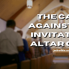 The Case Against the Invitation/Altar Call