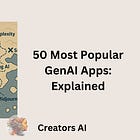 50 Most Popular GenAI Apps: Explained