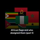 African flags and who designed them (part 1)