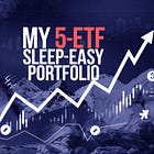 My 5-ETF ‘Sleep-Easy’ Portfolio: Protect Your Money and Watch It Grow, Even Against Inflation