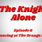 6. The Knight Alone