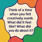 What to Do When You Feel Creatively Numb (Not Blocked, Just Blank)