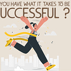 Do you have what it takes to be successful?