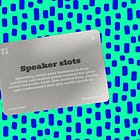 📣 #009: Speaker slots 