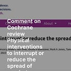 Comment on Cochrane review Physical interventions to interrupt or reduce the spread of respiratory viruses