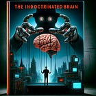 The Indoctrinated Brain