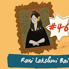#46: Rani Lakshmi Bai