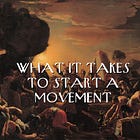 What It Takes to Start a Movement