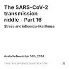 The SARS-CoV-2 transmission riddle - Part 16