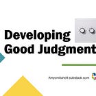 Developing Good Judgment 