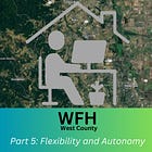 WFH West County: Flexibility and Autonomy