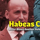 Habeas Corrupt: Miller Blows Another Hole in the Constitution