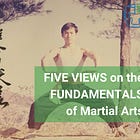 Five Views on the Fundamentals of Martial Arts