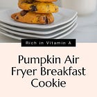 Pumpkin air fryer breakfast cookie because pumpkin is yummy anytime of year