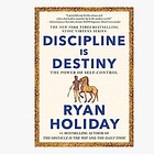 Discipline Is Destiny: The Power of Self-Control