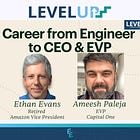 Career from Engineer to CEO & EVP with Ethan Evans & Ameesh Paleja