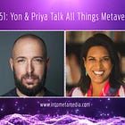 EP.51: Yon & Priya Talk All Things Metaverse #1