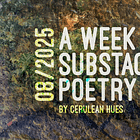 A Week in Substack Poetry 08/2025