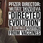 Ultima oră: Un director Pfizer declară că firma vrea să încurajeze mutația virusului pentru a dezvolta noi „vaccinuri”!