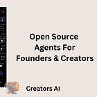 Open Source Agents For Founders & Creators