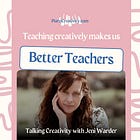 Teaching creatively makes us better teachers