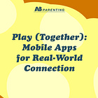 Play (Together!): Mobile Apps for Real-World Connection