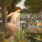 How to Make Reflection Part of Your Daily Habit