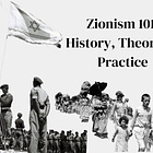 Zionism 101: History, Theory, & Practice