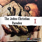 The Judeo-Christian Paradox, Part I