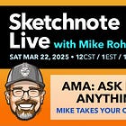 Sketchnote Lab Live March: Ask Mike Anything on Sketchnoting!
