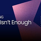 Why Being Agile Isn’t Enough