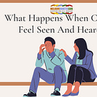 Discover What Happens When Clients Feel Seen And Heard