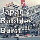 Japan's Bubble-Burst: The Party That Wasn't Supposed to End