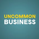 The Uncommon Business Podcast is Now Live