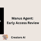 Manus Agent: Early Access Review